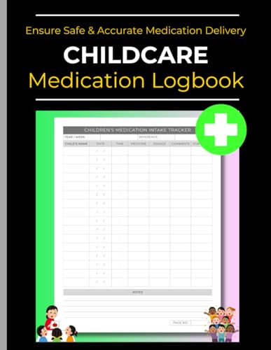 Childcare Medication Log Book: Ensure Safe & Accurate Medication Delivery to Children. Keep Track of Kids Medicine Intake at Daycare | 100 Pages | 8.5