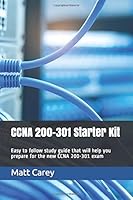 CCNA 200-301 Starter Kit : Easy to Follow Study Guide That Will Help You Prepare for the New CCNA 200-301 Exam 1702539385 Book Cover