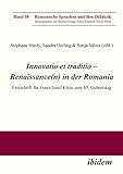 Innovatio et traditio – Renaissance(n) in der Romania: Festschrift für Franz-Josef Klein zum 65....