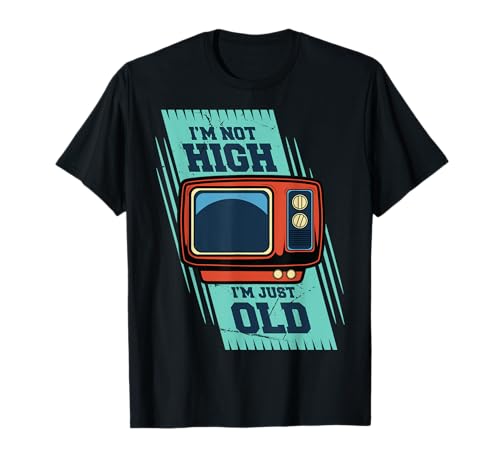 Not High I'm Just Old Retro Vintage Antik TV TV T-Shirt