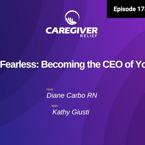 Fatal to Fearless: Becoming the CEO of Your Care - EP 178