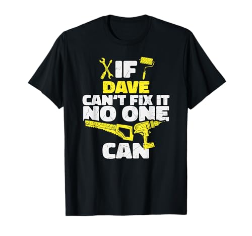 Si DAVE no puede arreglarlo, nadie puede, nombre personalizado divertido Camiseta