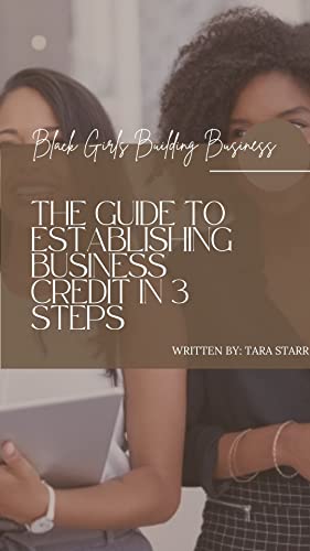 Black Girls Building Business: “The Guide to Establishing Business Credit in 3 Steps”