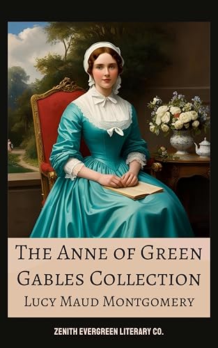 The Complete Anne of Green Gables Collection: All Eight Anne Shirley Books in One Heartwarming Edition