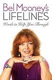la vie es belle  Bel Mooney\'s Lifelines: Words to Help You Through (English Edition)