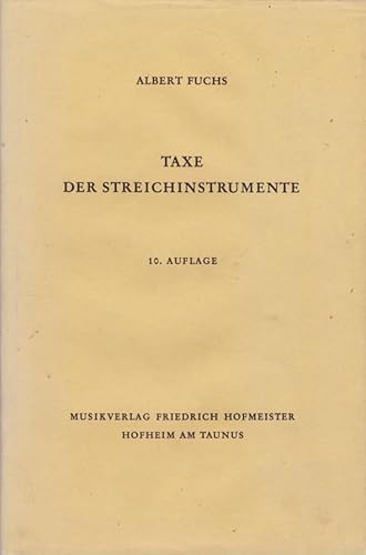 Taxe der Streich-Instrumente. Anleitung und Einschätzung der Geigen, Violen, Violoncelli, Kontrabässe usw. nach Herkunft und Wert.