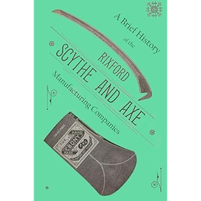 A Brief History of the Rixford Scythe and Axe Manufacturing Companies