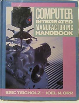 Hardcover Computer-Integrated Manufacturing Handbook (McGraw Hill Designing With Systems Series) Book