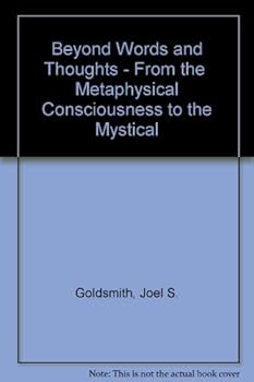 Hardcover Beyond words and thoughts: From the metaphysical consciousness to the mystical Book