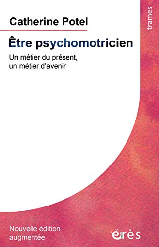 Télécharger Être psychomotricien: Un métier du présent, un métier d'avenir (Trames) PDF