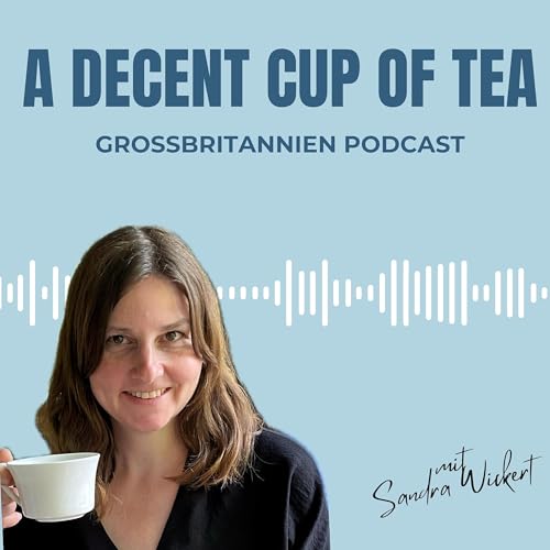 A decent cup of tea &ndash; der Gro&szlig;britannien Podcast Titelbild