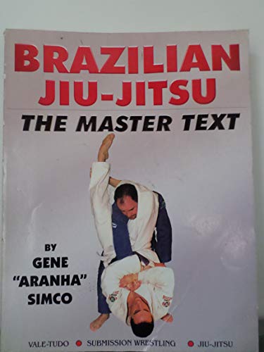 Brazilian Jiu-Jitsu: The Master Text