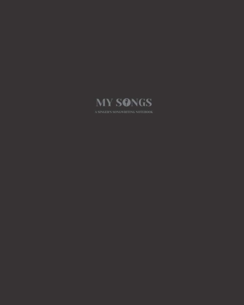 My Songs: A Singer's Songwriting Notebook (Notebooks for Singers)