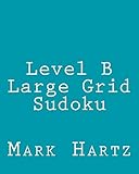 Level B Large Grid Sudoku: Fun, Large Print Sudoku Puzzles