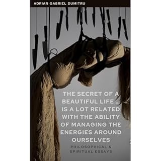 The secret of a beautiful life ... is a lot related with the ability of managing the energies around ourselves Audiolibro Por