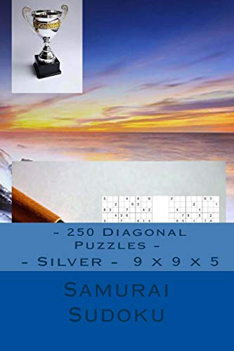 Samurai Sudoku - 250 Diagonal Puzzles - Silver - 9 x 9 x 5: Find the secret of puzzles. (Samurai Sudoku Pitstop)