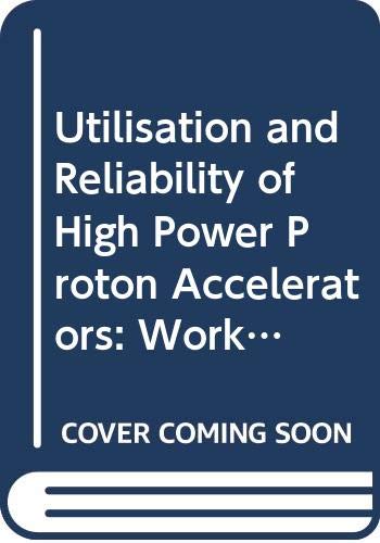 Buy Utilisation and Reliability of High Power Proton Accelerators, Workshop Proceedings, Daejeon, Republic of Korea, 16 - 19 May 2004 — BookShops.in