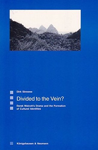 Divided to the Vein?: Derek Walcott's Drama and the Formation of ...