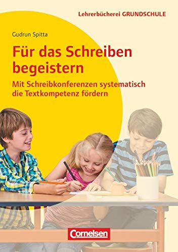 Lehrerbücherei Grundschule: Für das Schreiben begeistern - Mit Schreibkonferenzen systematisch die Lehrerbücherei Grundschule: Für das Schreiben begeistern - Mit Schreibkonferenzen systematisch die