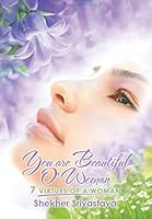 You Are Beautiful O'Woman: 7 Virtues of a Woman 1503574687 Book Cover