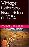 Vintage Colorado River pictures of 1954