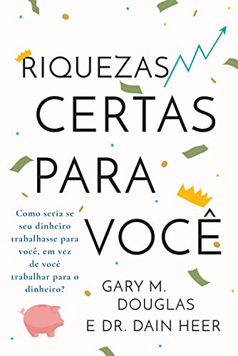 Riquezas certas para você