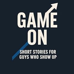 Game On: Short Stories for Guys Who Show Up Audiolibro Por James Baldwin, Baldwin Publishing arte de portada