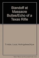 Standoff at Massacre Buttes/Echo of a Texas Rifle B000XWNAY8 Book Cover