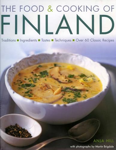 The Food & Cooking of Finland: 60 classic recipes, favorite ingredients and the colourful culinary history shown in more than 300 specially commissioned photographs