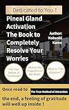 Pineal Gland Activation　The Book to Completely Resolve Your Worries