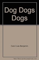 Dog Dogs Dogs: Their care and training 0893754587 Book Cover