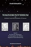Wagneruniversum auf Schellack, Vinyl, CD, DVD, Radio, TV, Internet. Band 2: Der Ring des Nibelungen: Rheingold, Die Walküre, Siegfried, Die Götterdämmerung