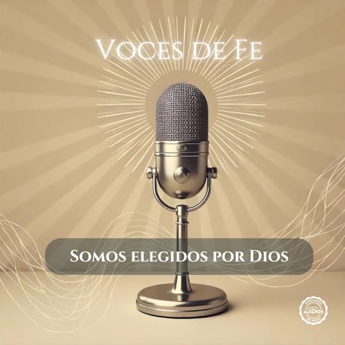 Somos elegidos por Dios 🎙️ El Buen Dios