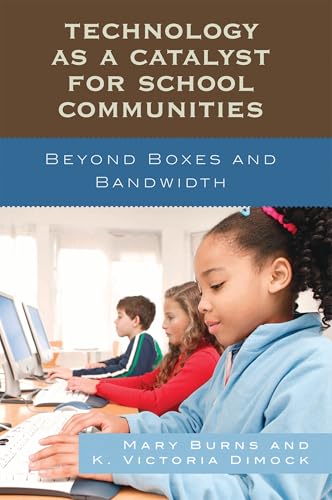 Technology as a Catalyst for School Communities: Beyond Boxes and Bandwidth