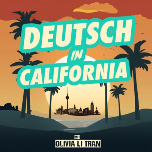 『Deutsch in California &ndash; Deutschland, der American Dream und Olivia』のカバーアート