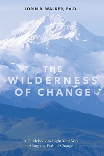 The Wilderness Of Change: Making the Most of Life's Twists and Turns