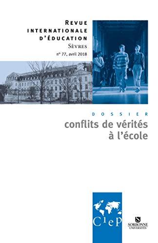 Les conflits de vérités à l'école  - Revue internationale d'éducation sèvres 77
