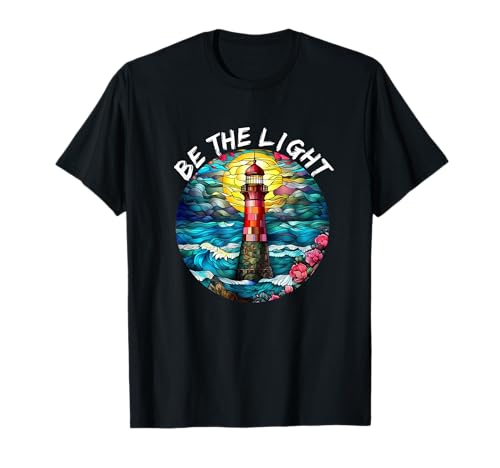 Be The Light Stained Glass Lighthouse Motivational Quote T-Shirt