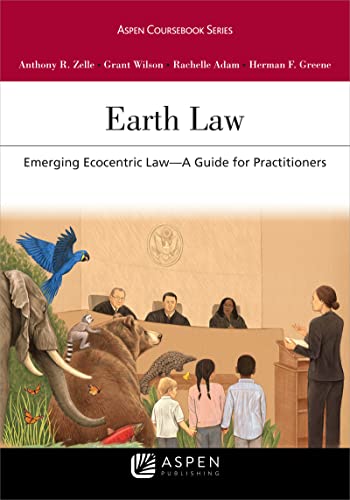 Earth Law: Emerging Ecocentric Law--A Guide for Practitioners (Aspen Coursebook Series)