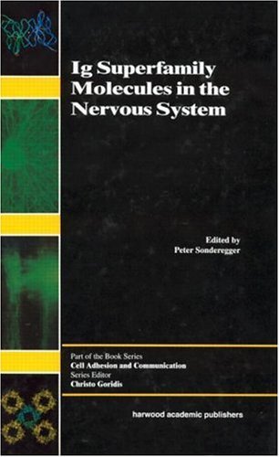 Ig Superfamily Molecules in the Nervous System (Cell Adhesion and Communication) Ig Superfamily Molecules in the Nervous System (Cell Adhesion and Communication)