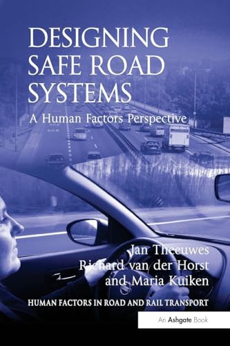 Designing Safe Road Systems: A Human Factors Perspective (Human Factors in Road and Rail Transport)