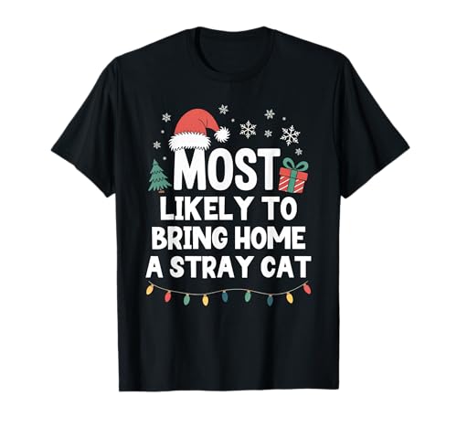 Most Likely to Bring Home A Stray Cat Christmas Funny Xmas T-Shirt