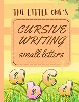 The Little One's Cursive writing: Small letter B0F6C8Z1DS Book Cover