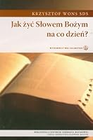 Jak zyc slowem Bozym na co dzien 8375801283 Book Cover
