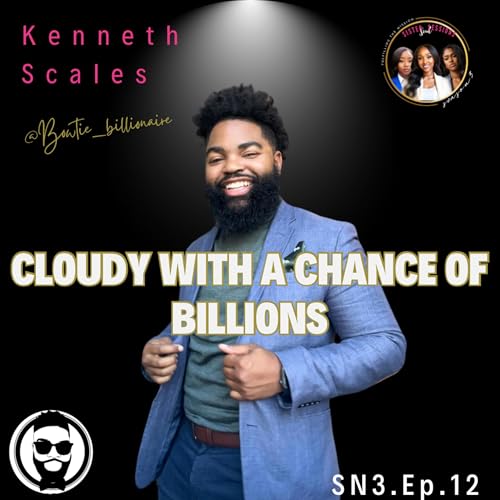 Sister Soul Sessions SN.3EP.12 Cloudy with The Chance Of Billions with Kenneth Scales cover art