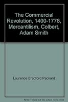 The Commercial Revolution, 1400-1776, Mercantilism, Colbert, Adam Smith B00085ZEUS Book Cover