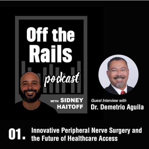 1. Innovative Peripheral Nerve Surgery and the Future of Healthcare Access with Dr. Demetrio Aguila