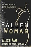 Fallen Woman: The True Story of Linda May Spencer: Madam, Maven, Mother
