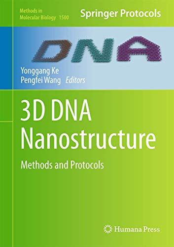 3D DNA Nanostructure: Methods and Protocols (Methods in Molecular Biology, 1500)