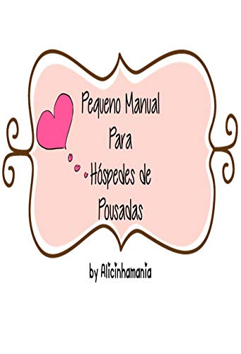 O Manual Dos Hóspedes de Pousadas: Para Hóspedes e Donos de Pousadas